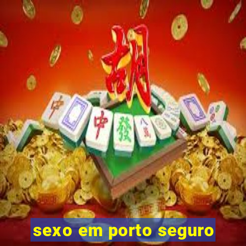 sexo em porto seguro